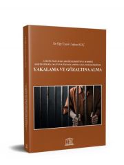 Avrupa İnsan Hakları Sözleşmesi'nin 5. Maddesi (Kişi Özgürlük ve Güvenliği) Bağlamında Ceza Muhakemesinde Yakalama ve Gözaltına Alma