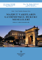 Eski – Yeni Vakıflar Kanuna Göre Mazbut Vakıfların Gayrimenkul Hukuku Meseleleri Emsal Yargı Kararları