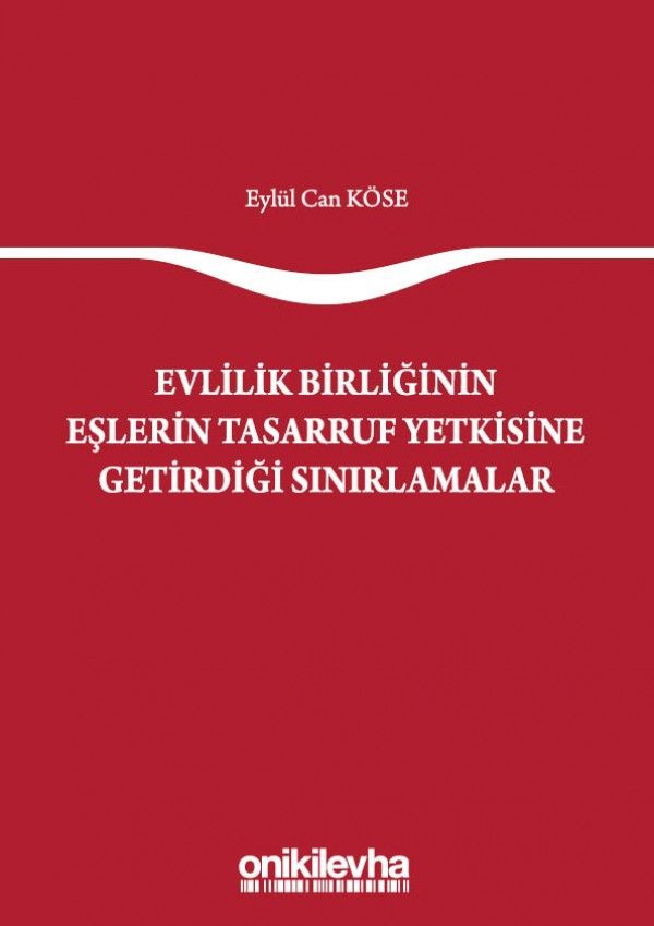 Evlilik Birliğinin Eşlerin Tasarruf Yetkisine Getirdiği Sınırlamalar