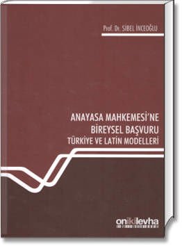 Anayasa Mahkemesi'ne Bireysel Başvuru (Türkiye ve Latin Modelleri)