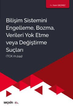 Bilişim Sistemini Engelleme, Bozma, Verileri Yok Etme Veya Değiştirme Suçları (TCK m.244)