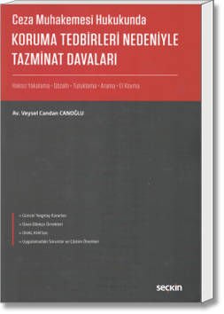 Ceza Muhakemesi Hukukunda Koruma Tedbirleri Nedeniyle Tazminat Davaları (Haksız Yakalma-Gözaltı-Tutuklama-Arama-El Koyma)
