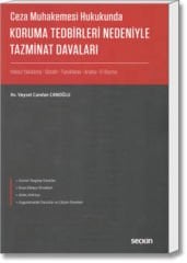 Ceza Muhakemesi Hukukunda Koruma Tedbirleri Nedeniyle Tazminat Davaları (Haksız Yakalma-Gözaltı-Tutuklama-Arama-El Koyma)