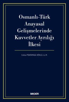 Osmanlı–Türk Anayasal Gelişmelerinde Kuvvetler Ayrılığı İlkesi