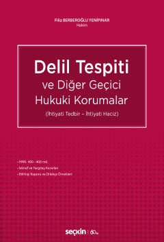 Delil Tespiti ve Diğer Geçici Hukuki Korumalar (İhtiyati Tedbir – İhtiyati Haciz)