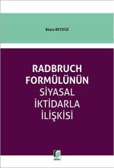 Radbruch Formülünün Siyasal İktidarla İlişkisi