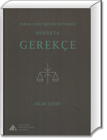 Esbab-ı Mucibe’den Retoriğe Hukukta Gerekçe