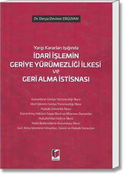 İdari İşlemin Geriye Yürümezliği İlkesi ve Geri Alma İstisnası
