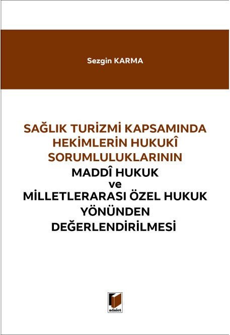 Hekimlerin Hukuki Sorumluluklarının Maddi Hukuk ve Milletlerarası Özel Hukuk Yönünden Değerlendirilmesi