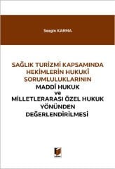 Hekimlerin Hukuki Sorumluluklarının Maddi Hukuk ve Milletlerarası Özel Hukuk Yönünden Değerlendirilmesi