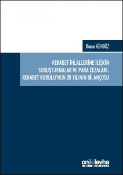 Rekabet İhlallerine İlişkin Soruşturmalar ve Para Cezaları: Rekabet Kurulu’nun 20 Yılının Bilançosu