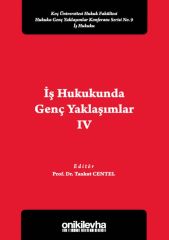 İş Hukukunda Genç Yaklaşımlar IV