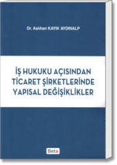 İş Hukuku Açısından Ticaret Şirketlerinde Yapısal Değişiklikler